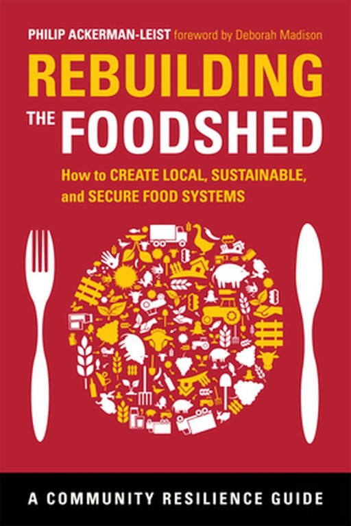 Rebuilding the Foodshed by Phil Ackerman-Leist
