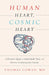 Human Heart, Cosmic Heart: A Doctor's Quest to Understand, Treat, and Prevent Cardiovascular Disease by Thomas Cowan