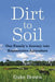 Dirt to Soil: One Family's Journey Into Regenerative Agriculture by Gabe Brown
