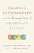 Vaccines, Autoimmunity, and the Assault on Childhood by Thomas Cowan