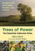Trees of Power: Ten Essential Arboreal Allies by Akiva Silver