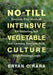 No-Till Intensive Vegetable Culture: Pesticide-Free Methods for Restoring Soil and Growing Nutrient-Rich, High-Yielding Crops by Bryan O'Hara