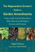 The Regenerative Grower's Guide to Garden Amendments: Using Locally Sourced Materials to Make Mineral and Biological Extracts and Ferments by Nigel Palmer