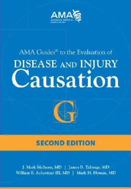 AMA Guides to the Evaluation of Disease and Injury Causation by J. Mark Melhorn