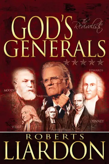 God's Generals Volume 3: The Revivalists by Roberts Liardon