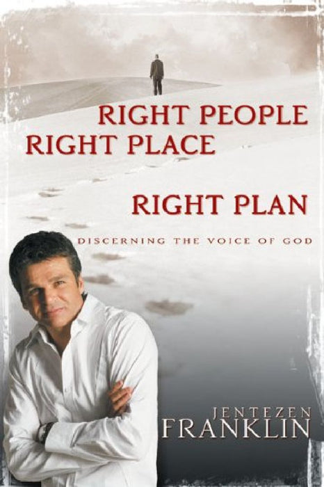 Right People, Right Place, Right Plan: Discerning the Voice of God by Jentezen Franklin