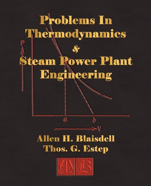 Problems In Thermodynamics And Steam Power Plant Engineering by Allen H. Blaisdell