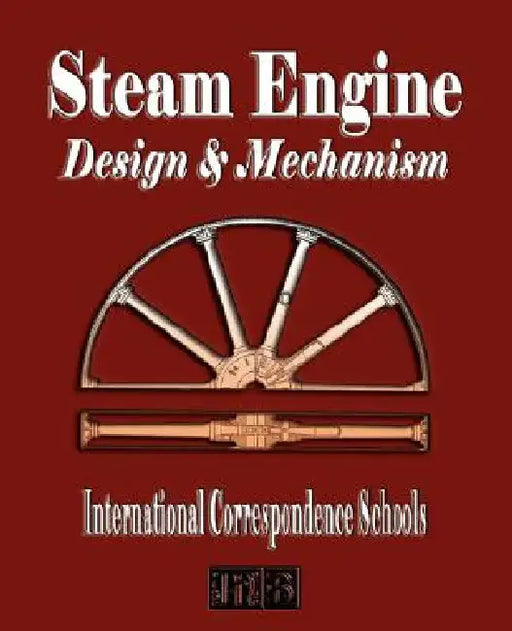 Steam Engine Design and Mechanism by International Correspondence Schools