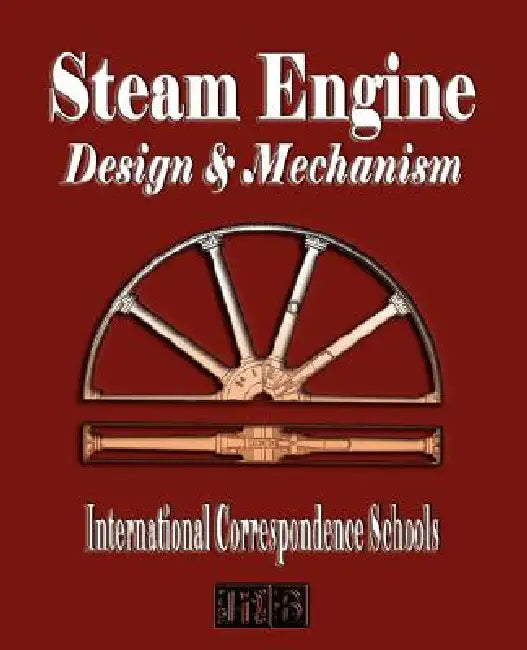 Steam Engine Design and Mechanism by International Correspondence Schools