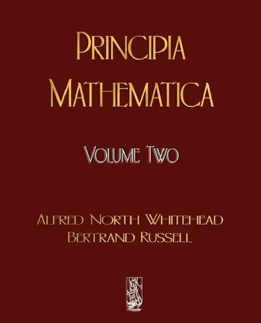 Principia Mathematica - Volume Two by Alfred North Whitehead, Russell Bertrand, Alfred North Whitehead