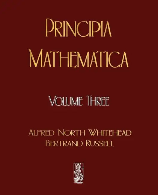 Principia Mathematica - Volume Three by Alfred North Whitehead, Russell Bertrand, Alfred North Whitehead