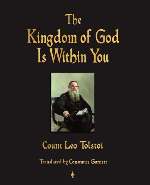 The Kingdom of God Is Within You by Leo Nikolayevich Tolstoy, Constance Garnett