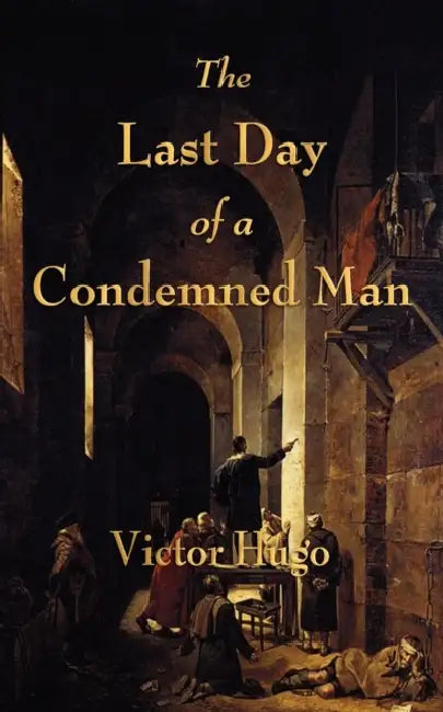 The Last Day of a Condemned Man by Victor Hugo