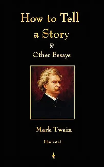 How to Tell a Story and Other Essays by Mark Twain, C. D. Weldon