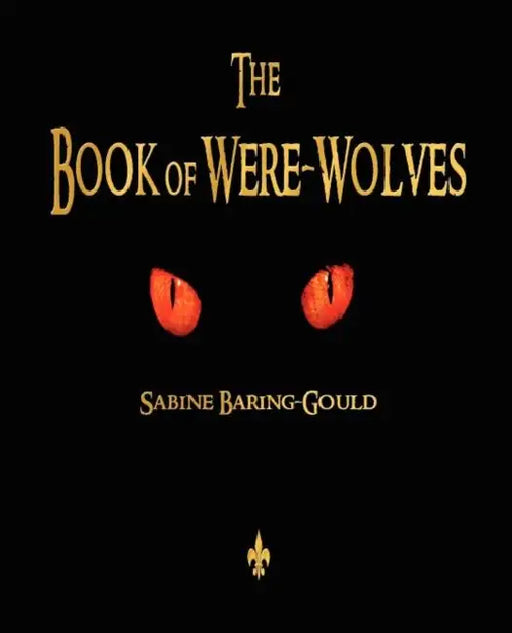 The Book of Were-Wolves by Sabine Baring-Gould
