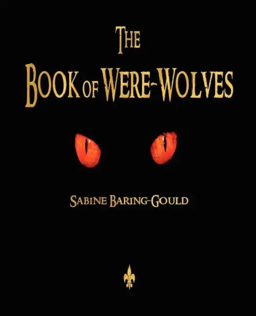 The Book of Were-Wolves by Sabine Baring-Gould
