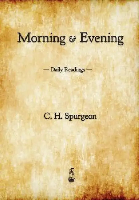 Morning and Evening: Daily Readings by Charles Haddon Spurgeon