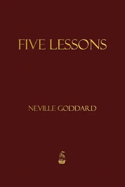 Five Lessons by Neville Goddard