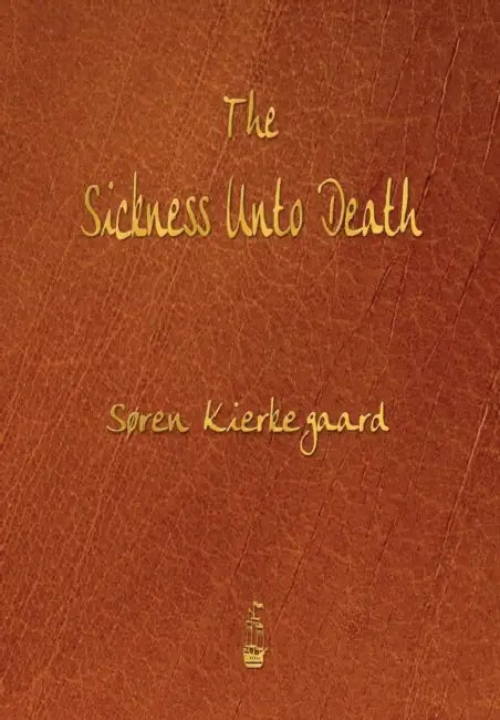 The Sickness Unto Death by Soren Kierkegaard