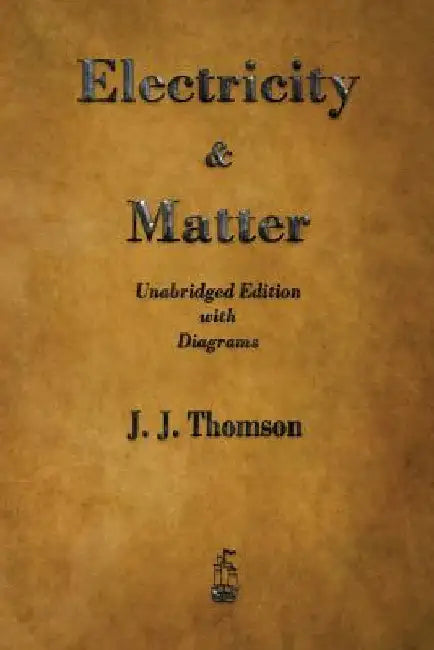 Electricity and Matter by Thomson, J. J.