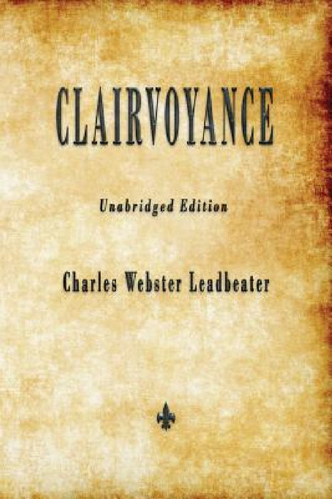 Clairvoyance by Charles Webster Leadbeater
