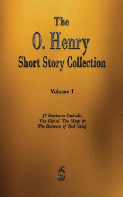 The O. Henry Short Story Collection - Volume I by O'Henry