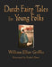 Dutch Fairy Tales for Young Folks by William Elliot Griffis, Rachael R. Elmer