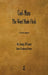 God-Man: The Word Made Flesh by Carey, George W.