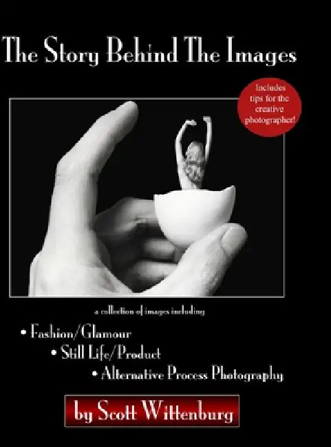 The Story Behind The Images by Scott Wittenburg
