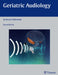 Geriatric Audiology by Barbara E. Weinstein