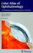 Color Atlas of Ophthalmology: The Quick-Reference Manual for Diagnosis and Treatment by Amar Agarwal