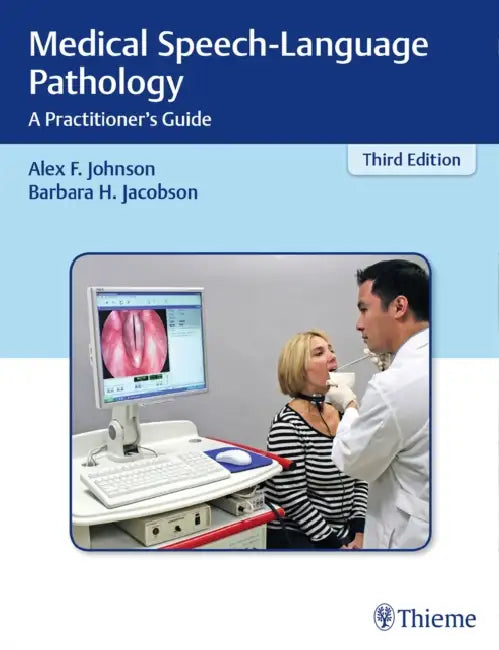 Medical Speech-Language Pathology: A Practitioner's Guide by Alex F. Johnson, Barbara H. Jacobson