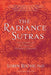 The Radiance Sutras: 112 Gateways to the Yoga of Wonder and Delight by Lorin Roche