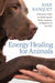 Energy Healing for Animals: A Hands-On Guide for Enhancing the Health, Longevity, and Happiness of Your Pets by Joan Ranquet