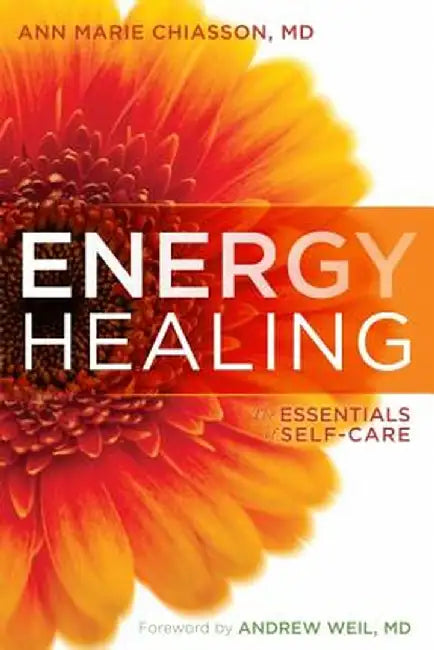 Energy Healing: The Essentials of Self-Care by Ann Marie Chiasson