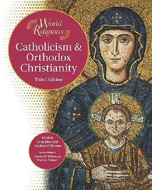 Catholicism & Orthodox Christianity by Stephen F. Brown, Khaled Anatolios, Joanne O'Brien