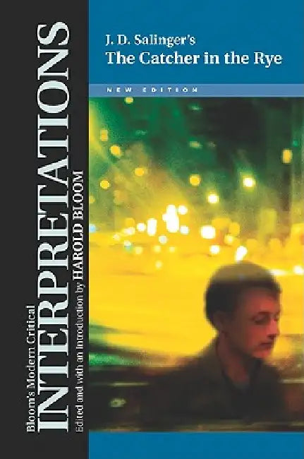 The Catcher in the Rye - J. D. Salinger, New Edition by Harold Bloom