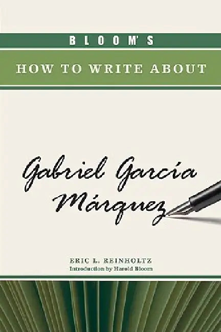 Bloom's How to Write about Gabriel García Márquez by Eric L. Reinholtz, Harold Bloom