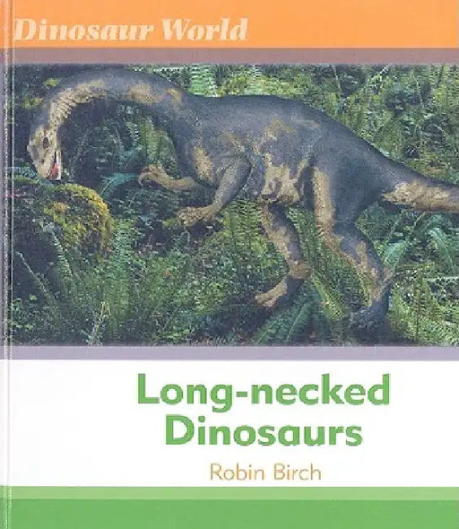 Long-Necked Dinosaurs by Robin Birch