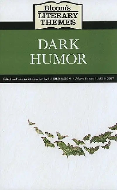 Bloom's Literary Themes: Dark Humor by Blake Hobby, Harold Bloom