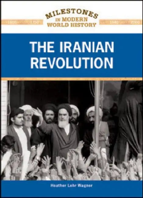 The Iranian Revolution by Heather Lehr Wagner