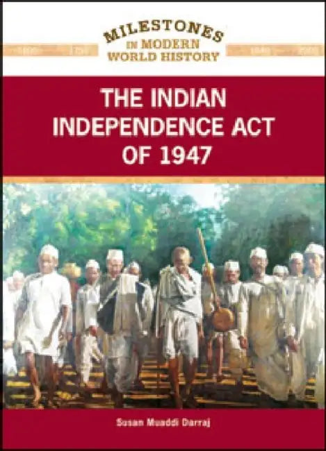 The Indian Independence Act of 1947 by Susan Muaddi Darraj, Susan M. Darraj