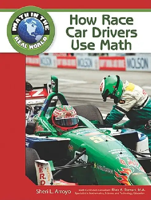 How Race Car Drivers Use Math by Sheri L. Arroyo