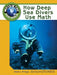 How Deep Sea Divers Use Math by Sheri L. Arroyo