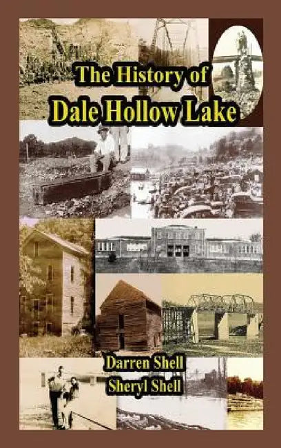 History of Dale Hollow Lake by Darren Shell, Sheryl Shell