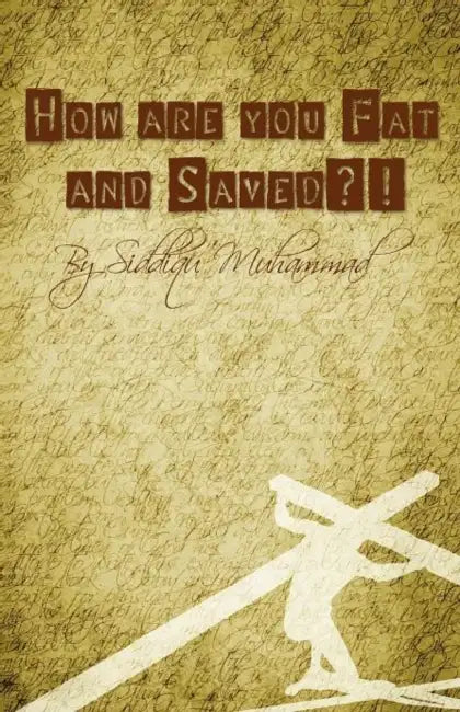 How are You Fat and Saved? by Siddiqu Muhammad