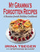 My Grandma's Forgotten Recipes - A Russian Jewish Holiday Cookbook by Irina Tseger, Stephanie Scharf