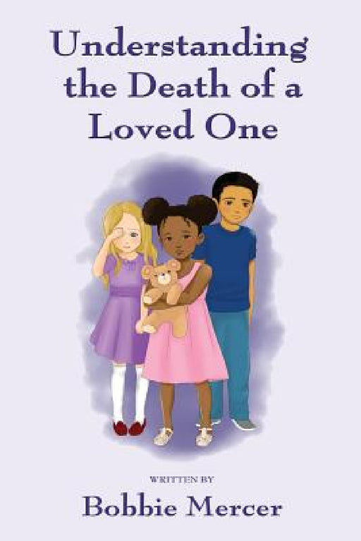 Understanding the Death of a Loved One by Bobbie Mercer