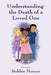 Understanding the Death of a Loved One by Bobbie Mercer