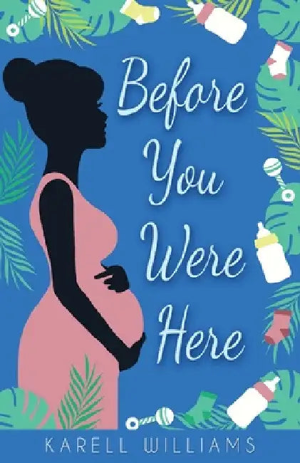 Before You Were Here by Karell Williams